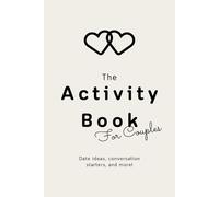The Activity Book For Couples: Budget Friendly Date Night Ideas, Conversation Prompts, and Keepsake Book | Couples Activity Book for Connection, Romance & Communication | Perfect Gift For Couples