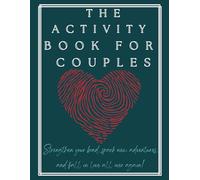 The Activity Book For Couples: Meaningful Activities | Exciting Questions | Lighthearted Quizzes | Date Night Ideas For Couples All Ages