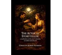 The Actor as Storyteller: a meditation on the actor’s initiation as educator and student