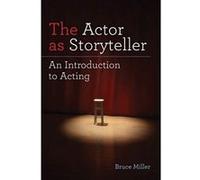 The Actor as Storyteller: An Introduction to Acting - [Version Originale] Bruce Miller (Auteur)