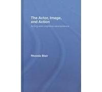 The Actor, Image, and Action Rhonda Blair (Auteur)