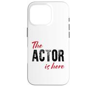 The Actor is Here - Drôle Coque pour iPhone 16 Pro