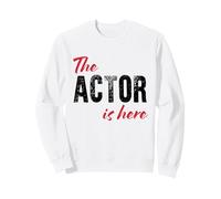 The Actor is Here - Drôle Sweatshirt