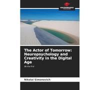 The Actor of Tomorrow: Neuropsychology and Creativity in the Digital Age: Be the first