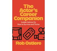The Actor’s Career Companion: Insider Advice on How to Survive and Thrive