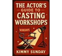 The Actor’s Guide to Casting Workshops