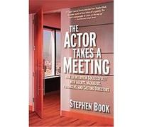 The Actor Takes a Meeting Stephen Book (Auteur)