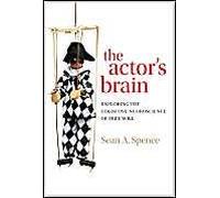 The Actor's Brain: Exploring The Cognitive Neuroscience Of Free Will