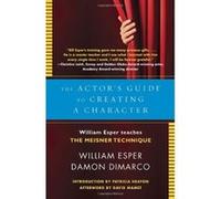 The Actor's Guide to Playing a Character: William Esper Teaches the Meisner Technique - [Livre en VO] William Esper, Damon Dimarco (Auteur)