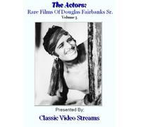 The Actors: Rare Films Of Douglas Fairbanks Sr. Vol.3