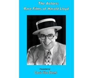 The Actors: Rare Films Of Harold Lloyd