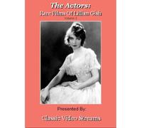 The Actors: Rare Films Of Lillian Gish Vol.2