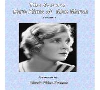 The Actors: Rare Films of Mae Marsh
