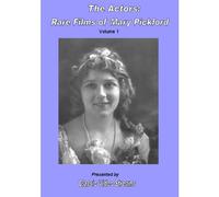 The Actors: Rare Films Of Mary Pickford - Vol.1