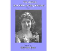 The Actors: Rare Films Of Mary Pickford Vol.4