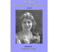 The Actors: Rare Films Of Mary Pickford Vol.5