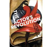 The Actor's Revolution: Art and Politics at the Moscow Kamerny Theatre
