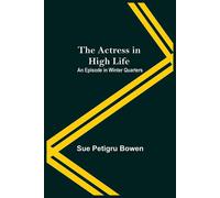 The Actress In High Life; An Episode In Winter Quarters