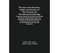 The Acts And Resolves, Public And Private, Of The Province Of The Massachusetts Bay