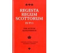 The Acts Of Alexander Iii King Of Scots 1249 -1286