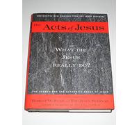 The Acts of Jesus: The Search for the Authentic Deeds of Jesus