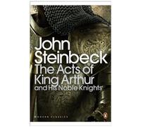 The Acts Of King Arthur And His Noble Knights