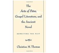 The Acts Of Peter, Gospel Literature, And The Ancient Novel