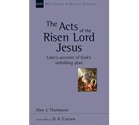 The Acts of the Risen Lord Jesus: Luke'S Account Of God'S Unfolding Plan