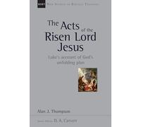 The Acts of the Risen Lord Jesus: Luke's Account of God's Unfolding Plan