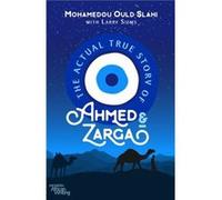 The Actual True Story of Ahmed and Zarga by Larry Siems Larry Siems (Auteur)