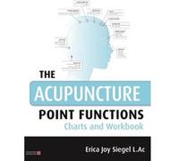 The Acupuncture Point Functions Charts and Workbook by Erica Siegel Unknown (Auteur)
