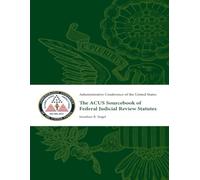 The ACUS Sourcebook of Federal Judicial Review Statutes: Second Edition, October 2018
