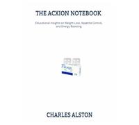 THE ACXION NOTEBOOK: Educational Insights on Weight Loss, Appetite Control, and Energy Boosting