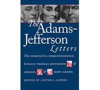 The Adams-Jefferson Letters: The Complete Correspondence