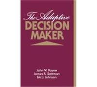 The Adaptive Decision Maker Eric J. Johnson, James R. Bettman, John W. Payne (Auteur)