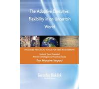 The Adaptive Executive: Flexibility in an Uncertain World