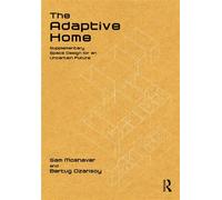 The Adaptive Home Supplementary Space Design for an Uncertain Future - Sam Moshaver - Routledge - ebook (ePub) - Livre