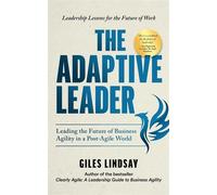 The Adaptive Leader Leading the Future of Business Agility in a Post-Agile World - Giles Lindsay - Practical Inspiration Publishing - ebook (ePub) - Livre