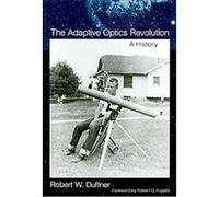 The Adaptive Optics Revolution Robert W. Duffner (Auteur)