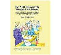 The Add Hyperactivity Handbook For Schools: Effective Strategies For Identifying And Teaching Students With Attention Deficit Disorders In Elementary And Secondary Schools