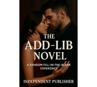 The ADD-LIB Novel: A Random Interactive Fill in the Blanks Experience