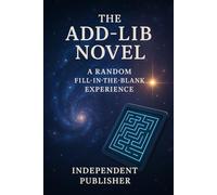 The Add-Lib Novel: An Interactive Fill In the Blanks Experience