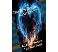The Addendum for "The True Gospel of a Jesus Follower"