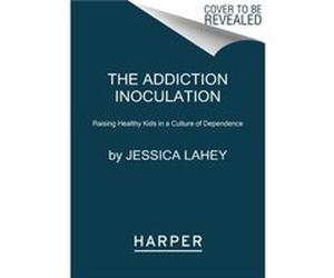 The Addiction Inoculation by Jessica Lahey Paperback Book Jessica Lahey (Auteur)