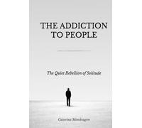 The Addiction to People: The Quiet Rebellion of Solitude