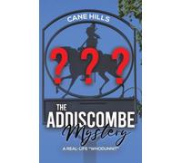 The Addiscombe Mystery: A Real-Life “Whodunnit”