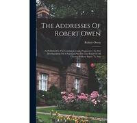The Addresses Of Robert Owen