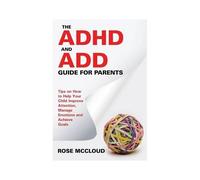 The Adhd And Add Guide For Parents