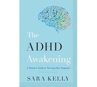 The ADHD Awakening: A Woman's Guide to Thriving After Diagnosis
