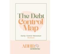 The ADHD Debt Control Map: A Visual Workbook to Track Debt, Reduce Overwhelm and Take Back Control